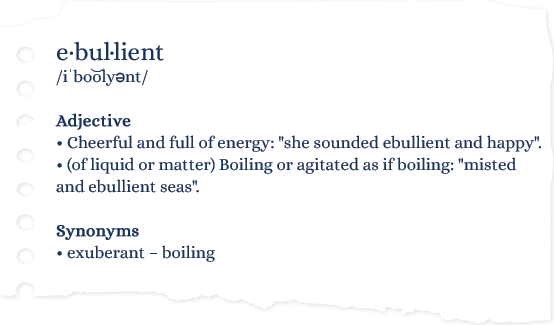 Dictionary definition for 'ebullient'